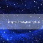 ivegas(Vo88 Trải nghiệm cảm xúc thú vị và phong phú)
